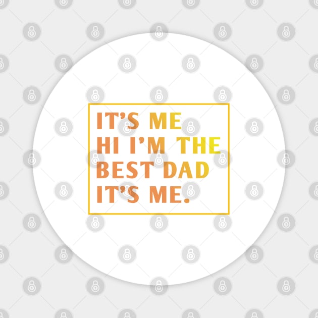 It's me hi im the best dad it's me Magnet by BlackMeme94